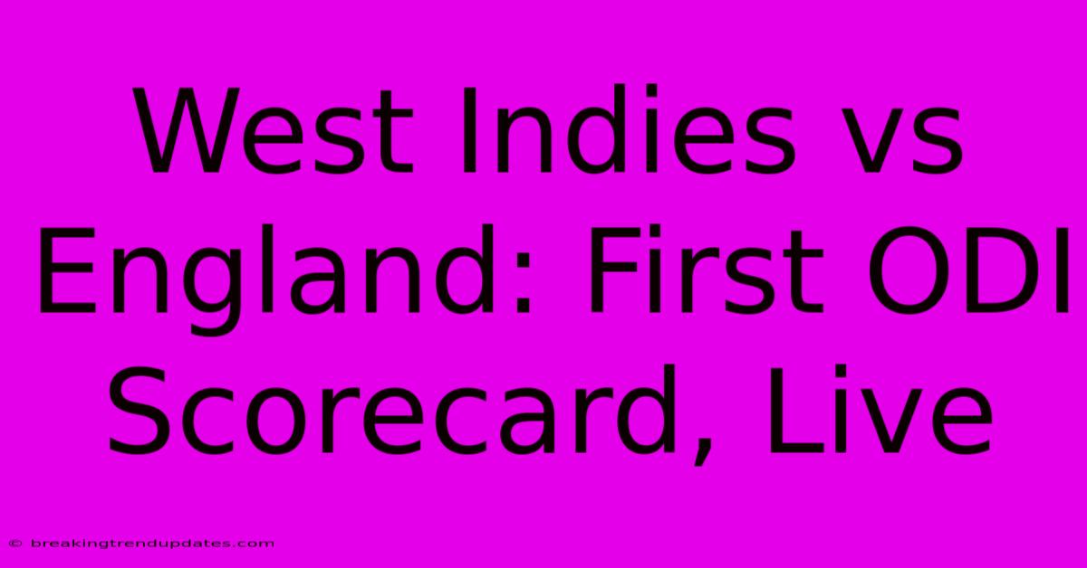 West Indies Vs England: First ODI Scorecard, Live 