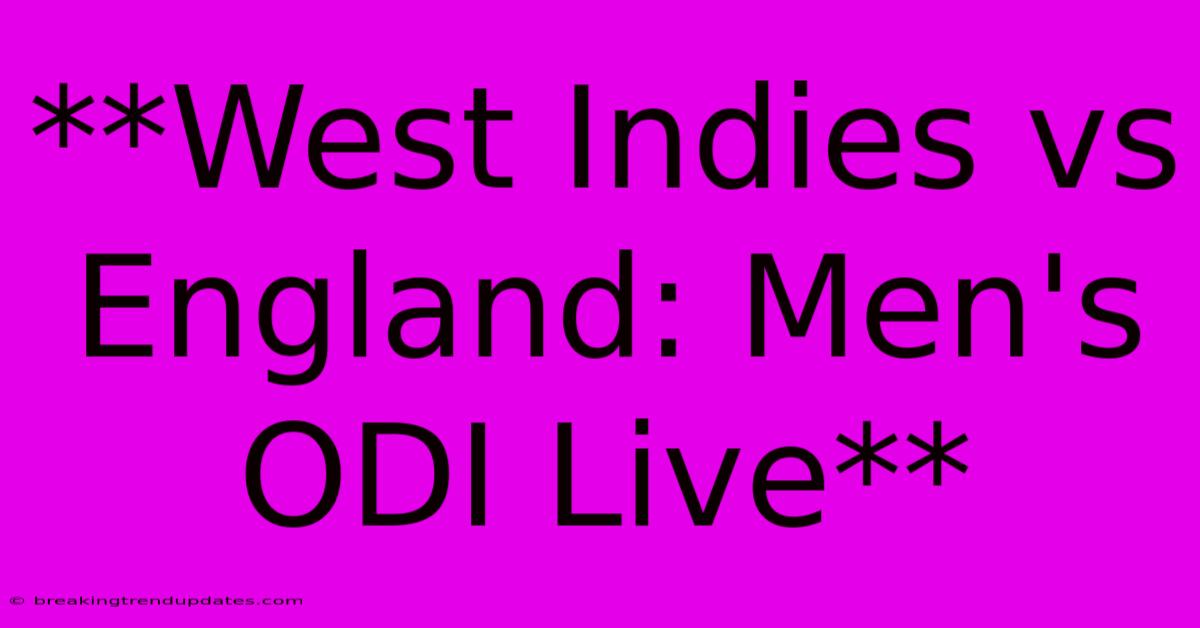 **West Indies Vs England: Men's ODI Live** **West Indies Vs England: Men's ODI Live**