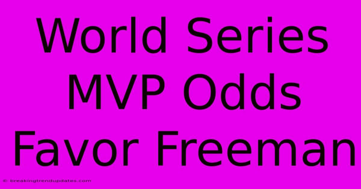 World Series MVP Odds Favor Freeman
