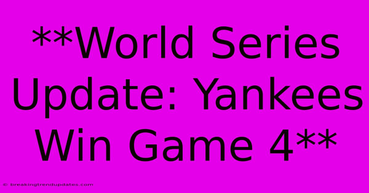 **World Series Update: Yankees Win Game 4**