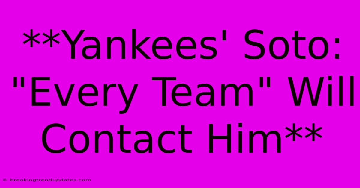 **Yankees' Soto: 