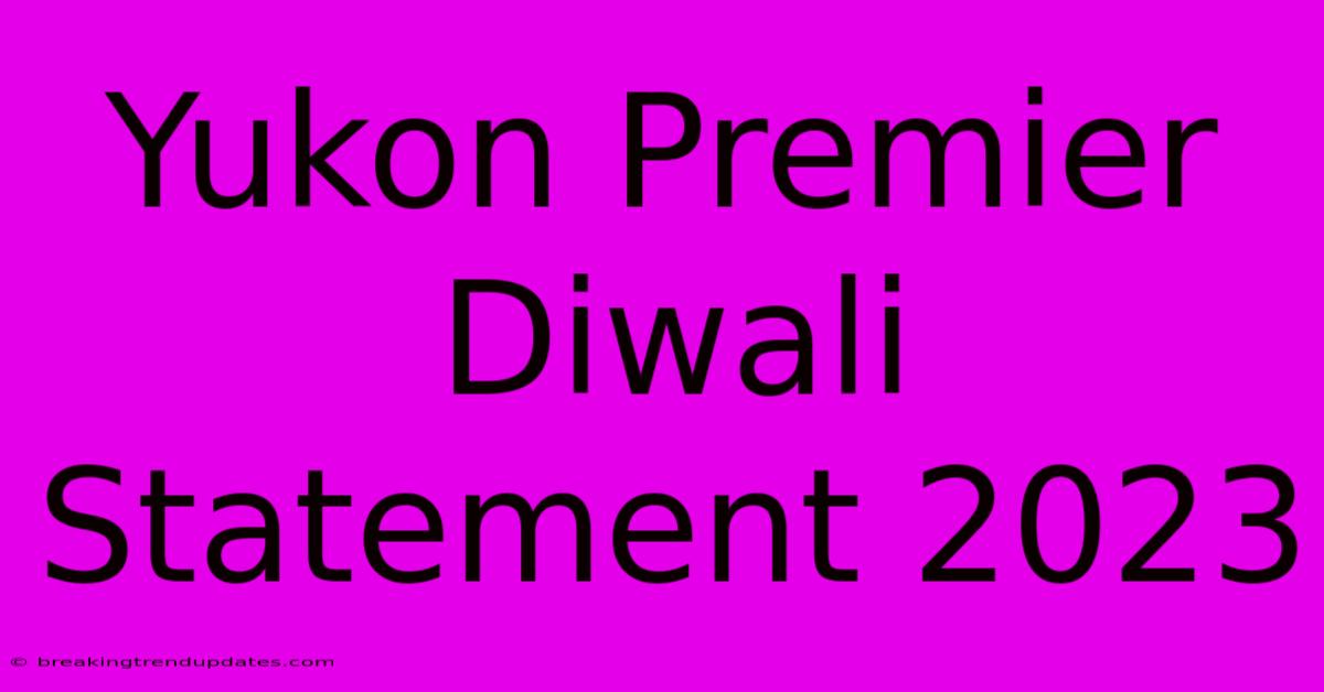 Yukon Premier Diwali Statement 2023